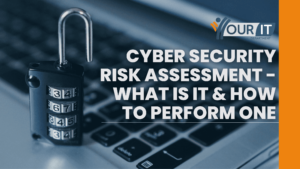 Cyber Security Risk Assessment - What Is It & How To Perform One